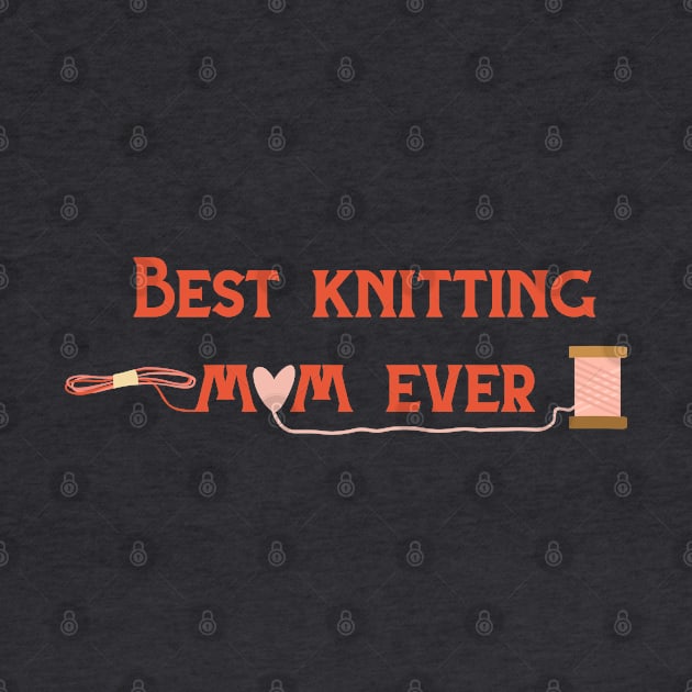 Best Knitting Mom Ever by Le petit fennec